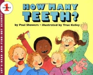 5. How Many Teeth? | Author: Paul Showers | Illustrator: True Kelley | Age Group: 3+